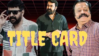 Which Malayalam Actor has Best Title Card |Kerala |Mohanlal |Malayalam Movie |Mammootty |Suresh Gopi
