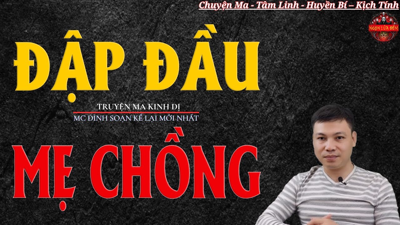 Truyện Ma Đình Soạn - ĐẬP ĐẦU MẸ CHỒNG | Oan Hồn Mẹ Chồng Trở Về Báo Oán - Chuyện Ma Kinh Dị