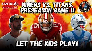 Ep 378 NFL IS HERE Niners vs Titans TONIGHT Let the Kids Play Lacob Out of Touch