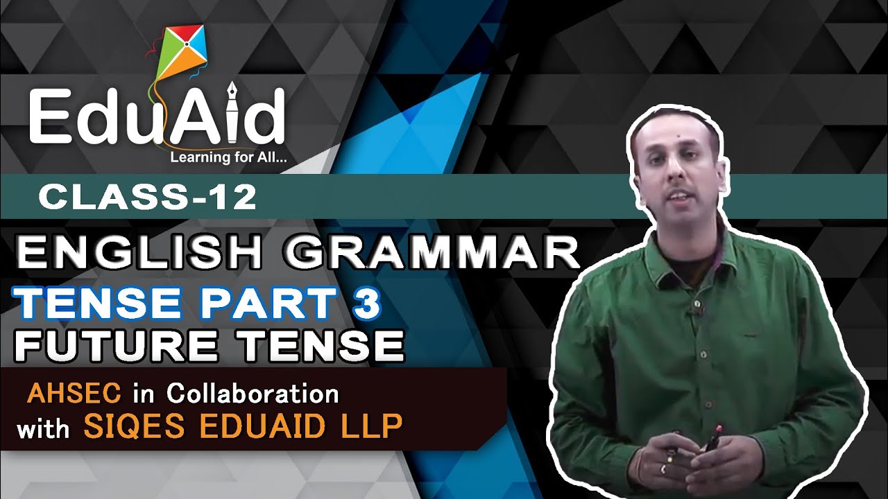AHSEC | Tenses Part 3 | Future Tense And It’s Types | Class 12 | EduAid