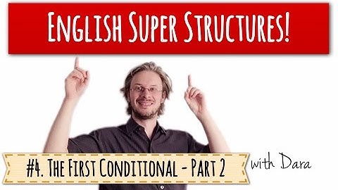 English Super Structures #4. The First Conditional - Part 2