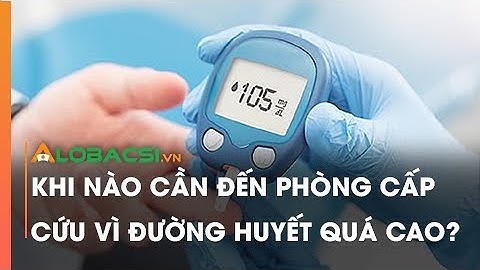 Khi nào cần đến phòng cấp cứu vì đường huyết quá cao?