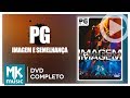 PG - Imagem e Semelhança (DVD COMPLETO)