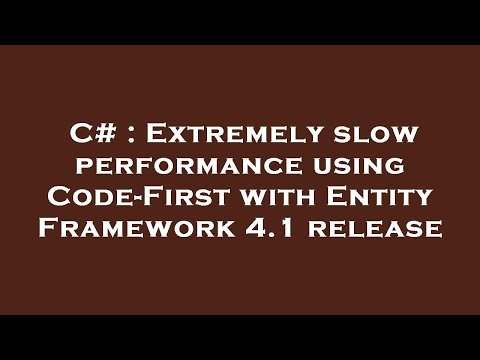 C# : Extremely slow performance using Code-First with Entity Framework 4.1 release