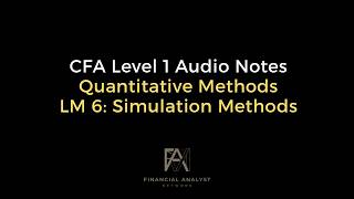 CFA Level 1 Audio Notes: Quantitative Methods - LM 6 Simulation Methods Guide