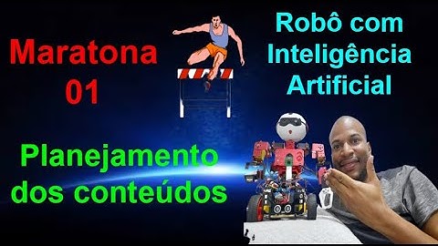 Maratona 01 - Planejamento de Conteúdos - Robô com Inteligência Artificial