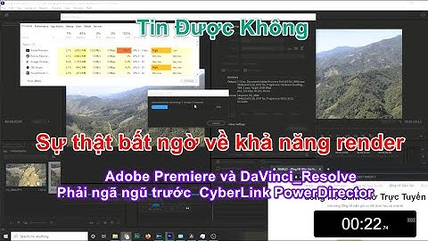 Test chạy render video nhanh nhất adobe và DaVinci Resolve phải Goodbye trước rồi