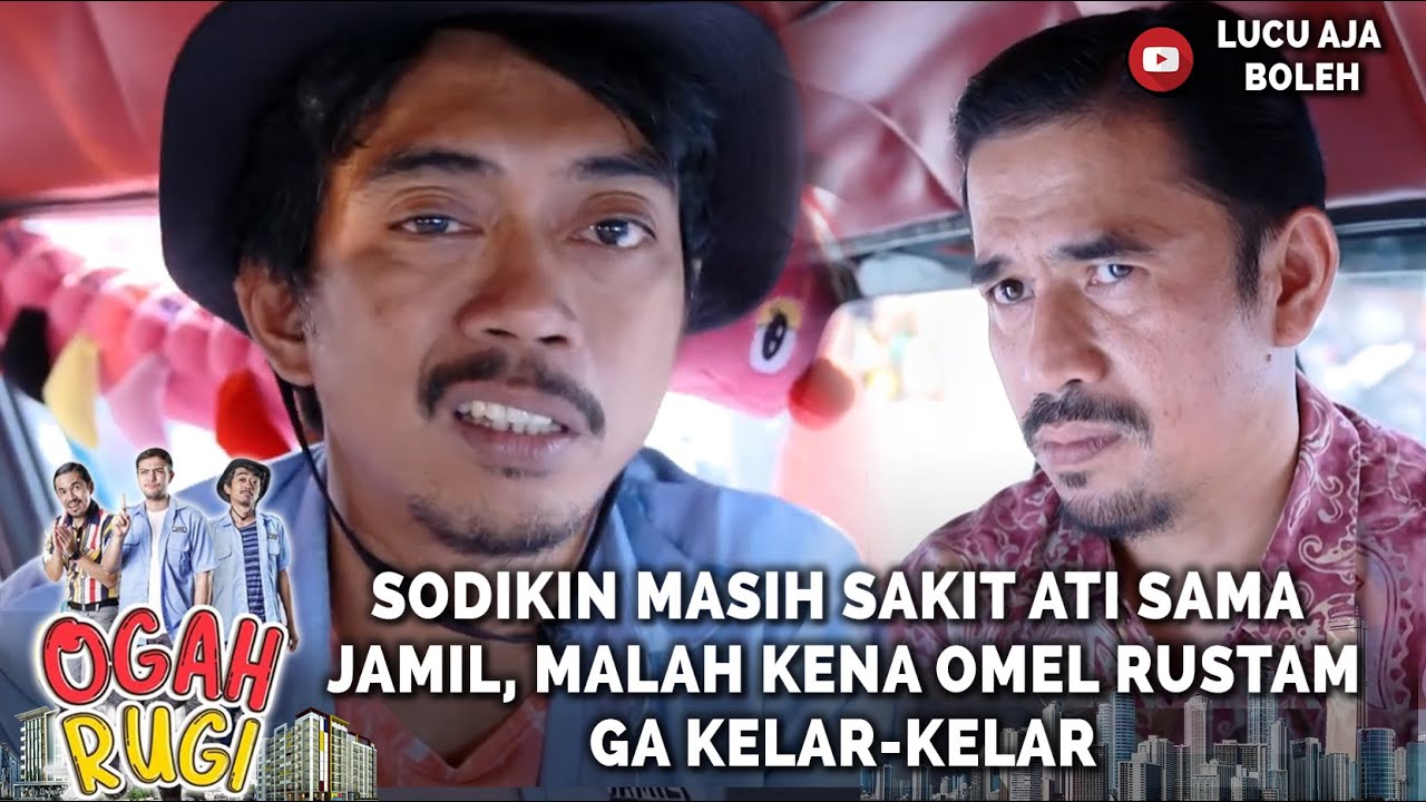 SODIKIN MASIH SAKIT ATI SAMA JAMIL, MALAH KENA OMEL RUSTAM GA KELAR-KELAR - OGAH RUGI