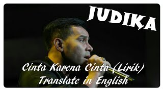 CINTA KARENA CINTA (LYRIC) JUDIKA TRANSLATE IN ENGLISH