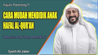 Cara Mendidik Anak Hafal Alquran Sejak Dini | Syekh Ali Jaber Mendidik Anak