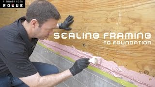 Sealing Framing to Foundation