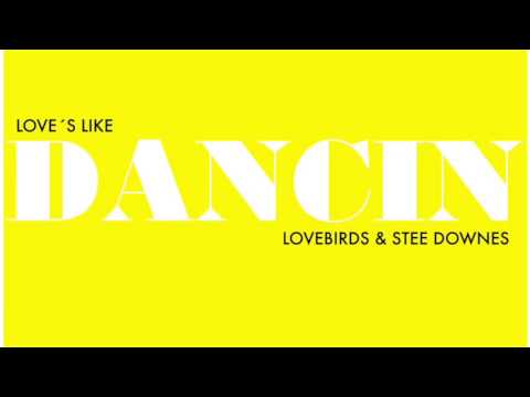 Guarda Lovebirds & Stee Downes - Love´s Like Dancin (Ron Basejam Mix) su YouTube