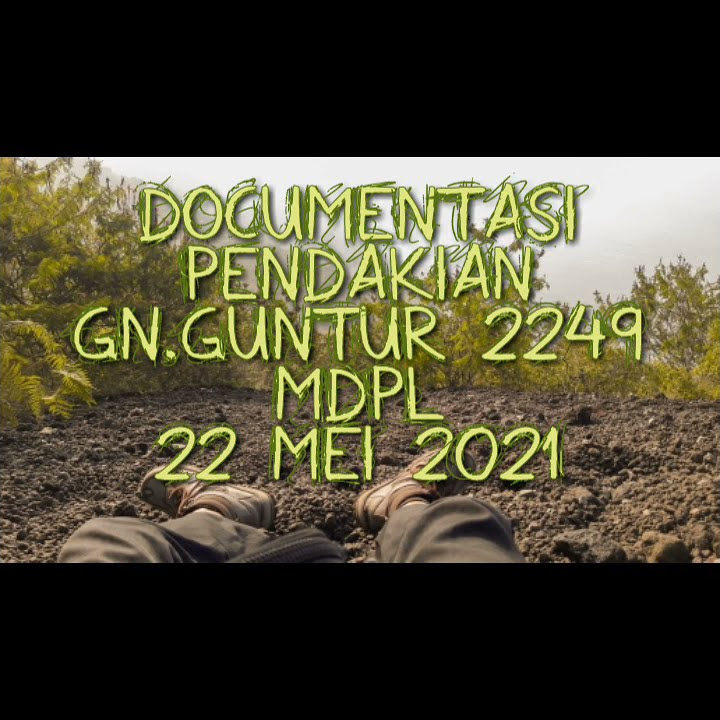 GUNUNG GUNTUR 2249 mdpl ( via citiis ) 2021