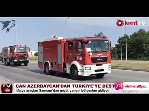 #Türkiyə Meşə yanğınları Azərbaycan FHN 54  yanğın söndürənlərlə Türkiyədə