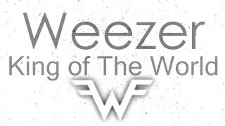 Video thumbnail of "Weezer-king of the world Lyrics"