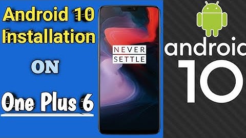 How to install Android 10 On One Plus 6