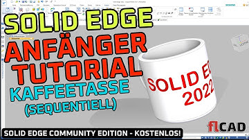 SOLID EDGE Community Edition 2022 TUTORIAL DEUTSCH (Kaffeetasse - SEQUENTIELL)