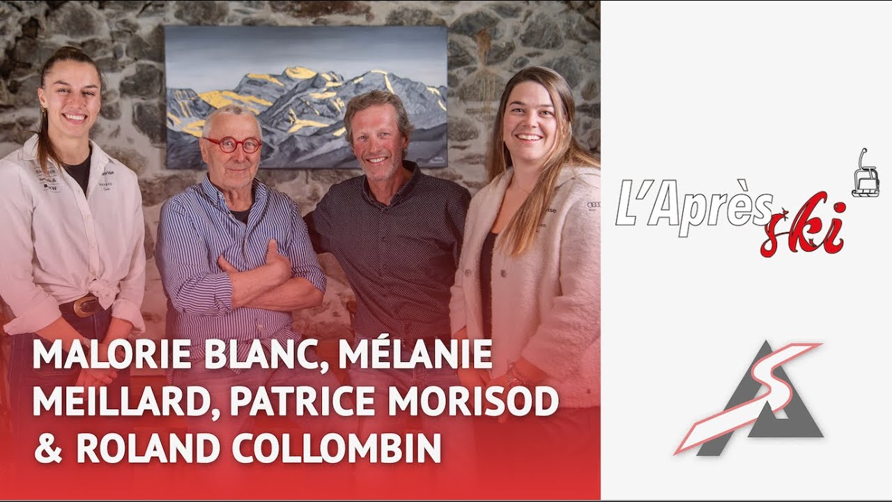 L'Après-Ski avec Roland Collombin, Malorie Blanc, Mélanie Meillard et