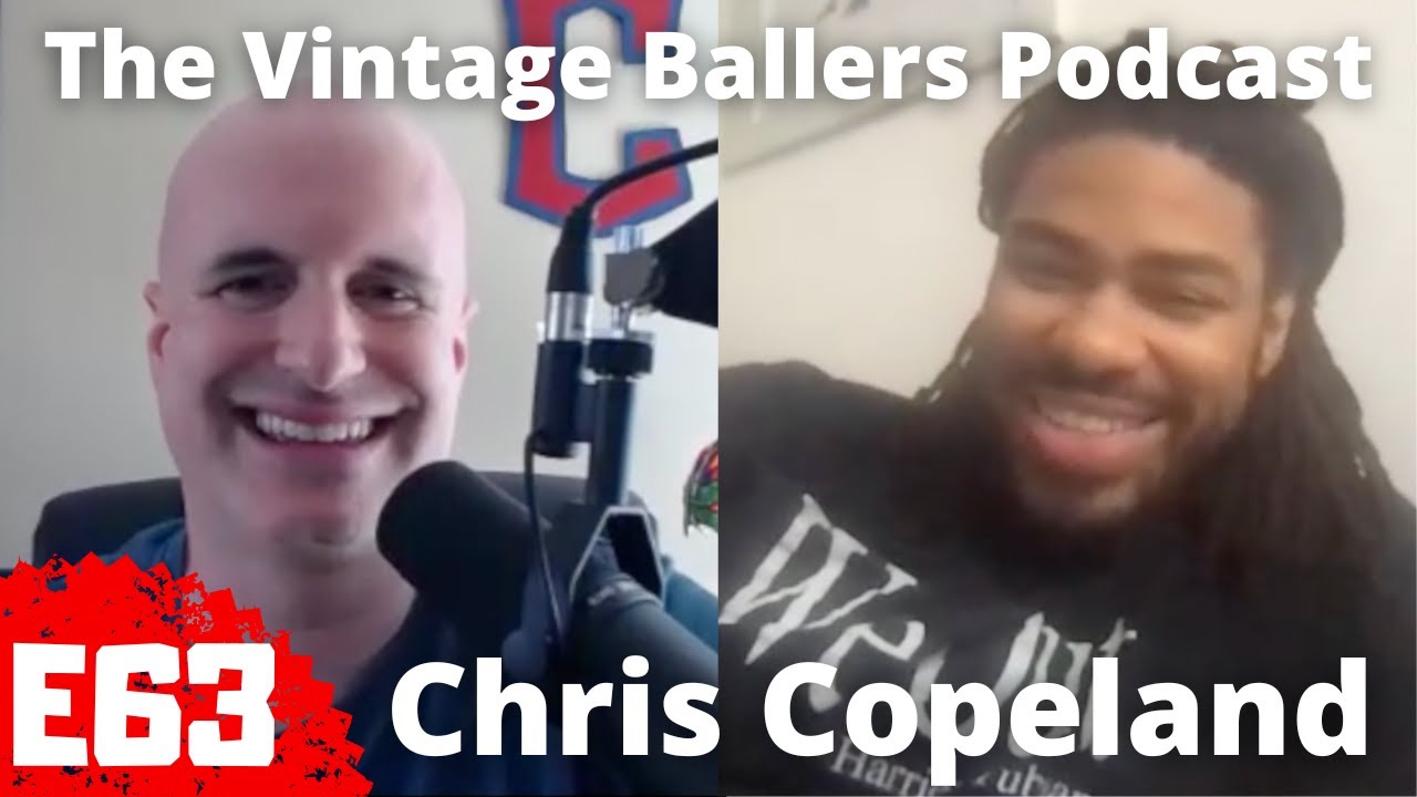 Chris Copeland - E63 Vintage Ballers Podcast