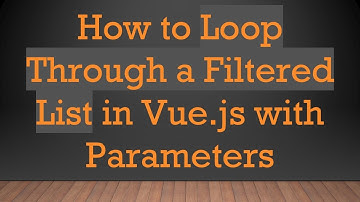 How to Loop Through a Filtered List in Vue.js with Parameters