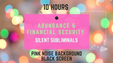 Abundance & Financial Security Silent Subliminals Pink Noise 10 Hours