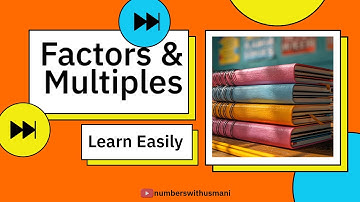 Factors and Multiples Explained | Easy Math Lesson for Class 4–6 Students
