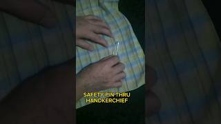 Safety Pin Thru Handkerchief Magic #shorts Safety Pin Thru Handkerchief Magic #shorts