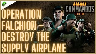 Commandos Origins Operation Falchion Destroy the supply airplane