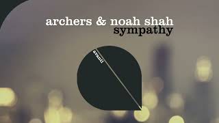 Archers & Noah Shah - Sympathy