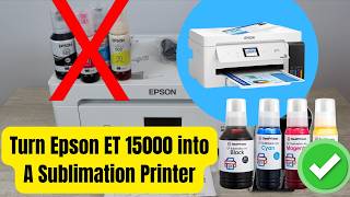 How To Turn A Epson ET 15000 Into A Sublimation Printer
