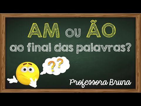AM ou ÃO ao final das palavras?