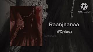 Raanjhanaa || slowed + reverb || ❤️💫