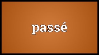 Passé Meaning