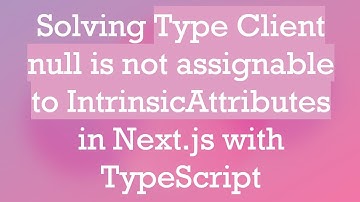 Solving Type Client null is not assignable to IntrinsicAttributes in Next.js with TypeScript