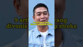 9 Artis Senior Yang Divonis Mengidap Stroke