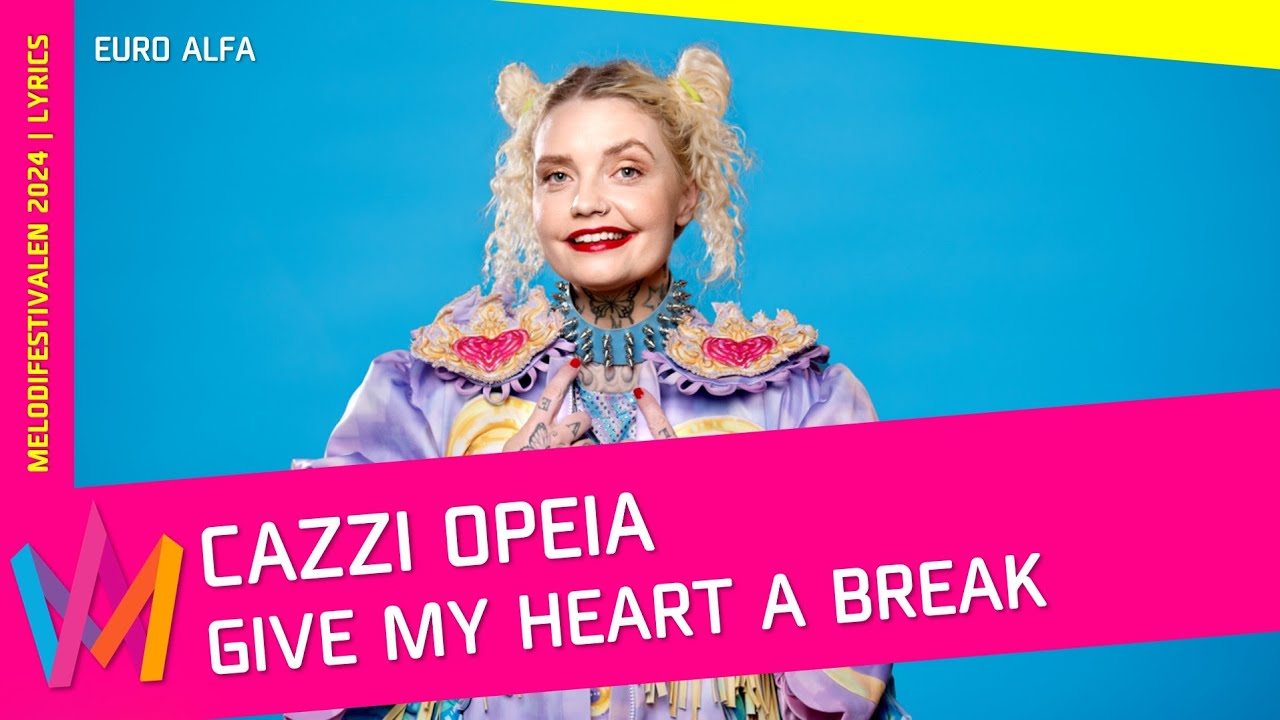 Cazzi Opeia Give My Heart A Break Lyrics Melodifestivalen 2024 Cazzi opeia give my heart a break lyrics melodifestivalen 2024