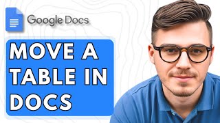 How To Move A Table In Google Docs [2025 Guide]