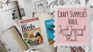 Craft Supplies Haul | Junk Journaling Haul from Used Book Sale!