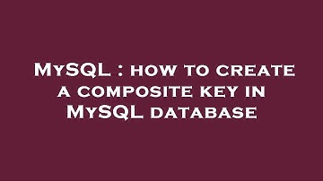 MySQL : how to create a composite key in MySQL database