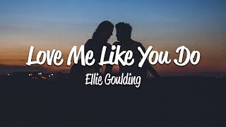 Ellie Goulding - Love Me Like You Do (Lyrics)