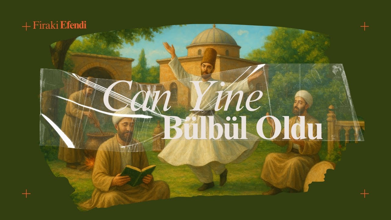 Can Yine Bülbül Oldu | Firâkî Efendi