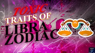 15 Libra toxic traits comparing to Libra negative traits. ( Hidden Libra bad traits )
