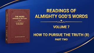 The Word of God | "How to Pursue the Truth (8)" (Part Two)