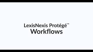 Coming soon: LexisNexis Protégé™ Workflows