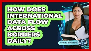 Famous How Does International Data Flow Across Borders Daily? - AI and Technology Law Net Worth