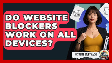 Do Website Blockers Work On All Devices? - Ultimate Study Hacks