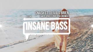Gnash ft. olivia o'brien - I Hate You, I Love You (P-TAB & Ethan Schneider Remix)