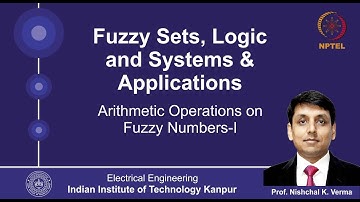 Lecture 20 - Arithmetic Operations on Fuzzy Numbers By Prof. Nishchal K.Verma