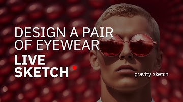 Design a Pair of Eyewear in Gravity Sketch - Live Sketch