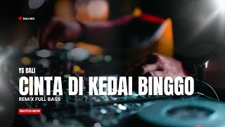 DJ CINTA DI KEDAI BINGGO - YS BALI TERBARU